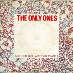 The Only Ones : Another Girl, Another Planet